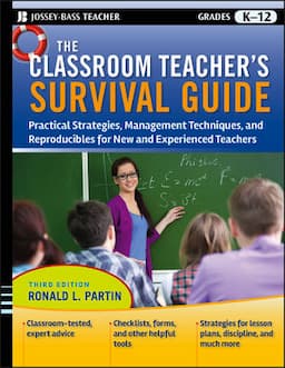 The Classroom Teacher's Survival Guide: Practical Strategies, Management Techniques and Reproducibles for New and Experienced Teachers, 3rd Edition