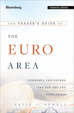 The Trader's Guide to the Euro Area: Economic Indicators, the ECB and the Euro Crisis