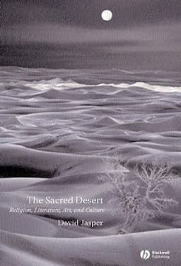 The Sacred Desert: Religion, Literature, Art, and Culture