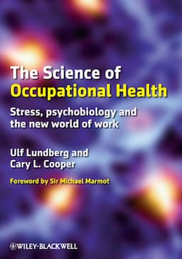 The Science of Occupational Health: Stress, Psychobiology, and the New World of Work