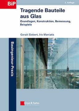 Tragende Bauteile aus Glas: Grundlagen, Konstruktion, Bemessung, Beispiele, 2nd Edition