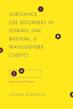 Substance Use Disorders in Lesbian, Gay, Bisexual, and Transgender Clients: Assessment and Treatment