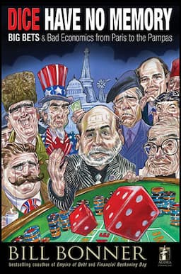 Dice Have No Memory: Big Bets and Bad Economics from Paris to the Pampas