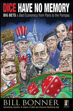 Dice Have No Memory: Big Bets and Bad Economics from Paris to the Pampas