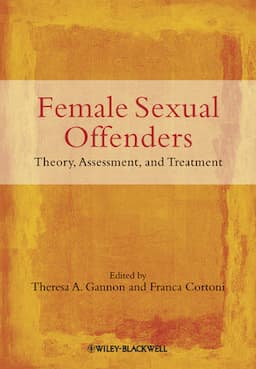 Female Sexual Offenders: Theory, Assessment and Treatment