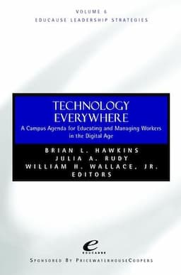 Educause Leadership Strategies, Volume 6, Technology Everywhere: A Campus Agenda for Educating and Managing Workers in the Digital Age