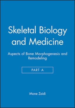 Skeletal Biology and Medicine, Part A: Aspects of Bone Morphogenesis and Remodeling