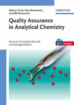 Quality Assurance in Analytical Chemistry: Applications in Environmental, Food and Materials Analysis, Biotechnology, and Medical Engineering, 2nd Edition