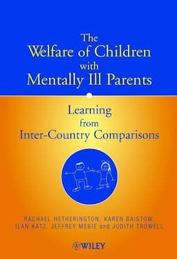 The Welfare of Children with Mentally Ill Parents: Learning from Inter-Country Comparisons