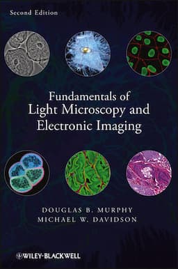 Fundamentals of Light Microscopy and Electronic Imaging, 2nd Edition