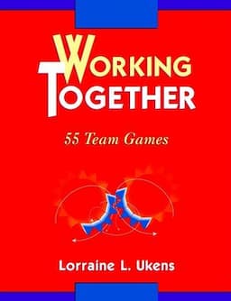 Working Together: 55 Team Games