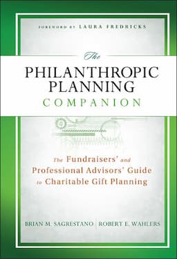 The Philanthropic Planning Companion: The Fundraisers' and Professional Advisors' Guide to Charitable Gift Planning