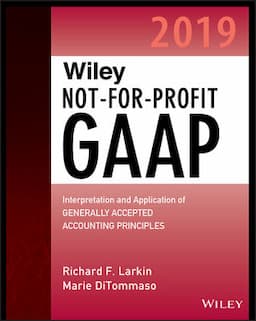 Wiley Not-for-Profit GAAP 2019: Interpretation and Application of Generally Accepted Accounting Principles