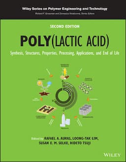 Poly(lactic acid): Synthesis, Structures, Properties, Processing, Applications, and End of Life, 2nd Edition