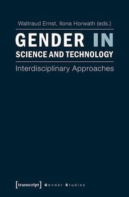 Gender in Science and Technology: Interdisciplinary Approaches