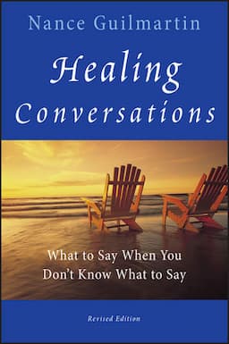 Healing Conversations: What to Say When You Don't Know What to Say, Revised Edition