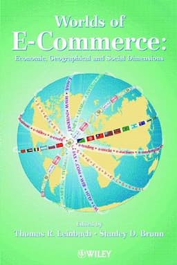 Worlds of E-Commerce: Economic, Geographical and Social Dimensions