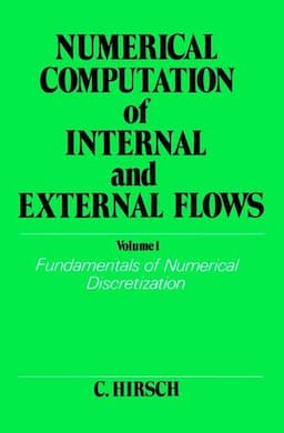 Numerical Computation of Internal and External Flows, Volume 1: Fundamentals of Numerical Discretization