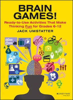 Brain Games!: Ready-to-Use Activities That Make Thinking Fun for Grades 6 - 12