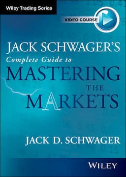 Jack Schwager's Complete Guide to Mastering The Markets