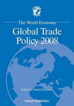 The World Economy: Global Trade Policy 2008