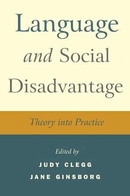 Language and Social Disadvantage: Theory into Practice