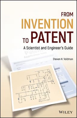 From Invention to Patent: A Scientist and Engineer's Guide