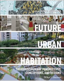 Future Urban Habitation: Transdisciplinary Perspectives, Conceptions, and Designs