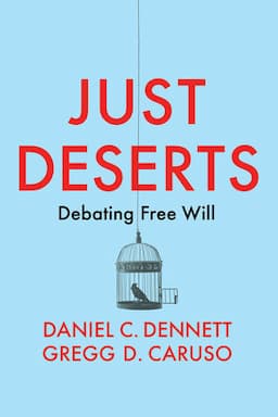 Just Deserts: Debating Free Will