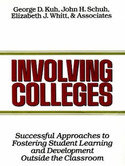 Involving Colleges: Successful Approaches to Fostering Student Learning and Development Outside the Classroom