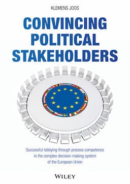 Convincing Political Stakeholders: Successful Lobbying Through Process Competence in the Complex Decision-making System of the European Union