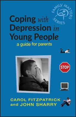 Coping with Depression in Young People: A Guide for Parents