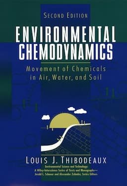 Environmental Chemodynamics: Movement of Chemicals in Air, Water, and Soil, 2nd Edition