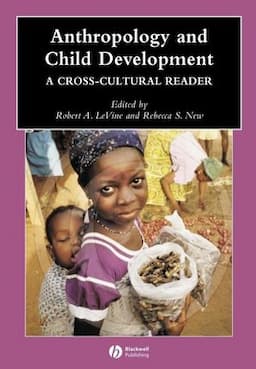 Anthropology and Child Development: A Cross-Cultural Reader