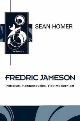 Fredric Jameson: Marxism, Hermeneutics, Postmodernism