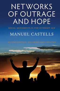 Networks of Outrage and Hope: Social Movements in the Internet Age, 2nd Edition