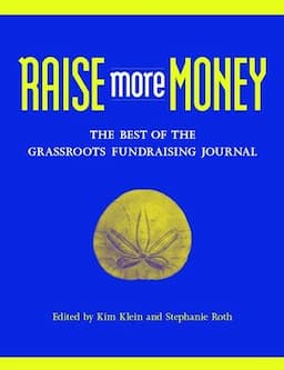 Raise More Money: The Best of the Grassroots Fundraising Journal