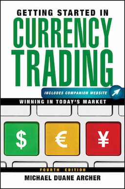 Getting Started in Currency Trading: Winning in Today's Market, + Companion Website, 4th Edition