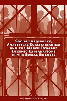 Social Inequality, Analytical Egalitarianism, and the March Towards Eugenic Explanations in the Social Sciences