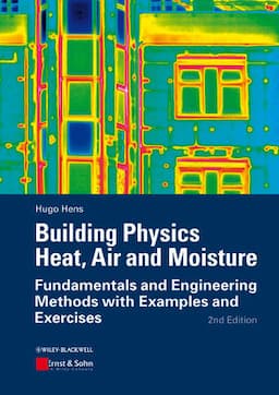 Building Physics - Heat, Air and Moisture: Fundamentals and Engineering Methods with Examples and Exercises, 2nd Edition