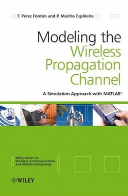 Modelling the Wireless Propagation Channel: A simulation approach with MATLAB