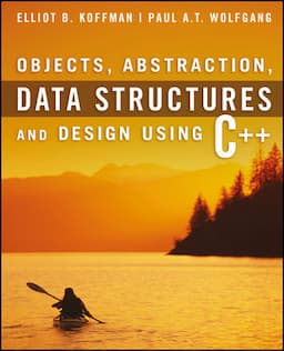 Objects, Abstraction, Data Structures and Design: Using C++, 1st Edition