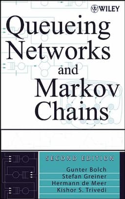 Queueing Networks and Markov Chains: Modeling and Performance Evaluation with Computer Science Applications, 2nd Edition