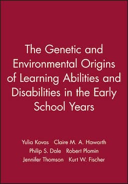 The Genetic and Environmental Origins of Learning Abilities and Disabilities in the Early School Years