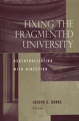 Fixing the Fragmented University : Decentralization With Direction