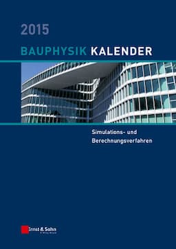 Bauphysik Kalender 2015: Schwerpunkt: Simulations- und Berechnungsverfahren