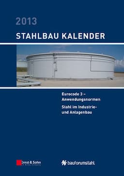 Stahlbau-Kalender 2013: Eurocode 3 - Anwendungsnormen, Stahl im Industrie- und Anlagenbau