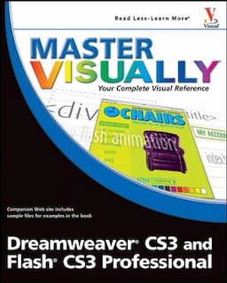 Master VISUALLY<sup>&#174;</sup> Dreamweaver<sup>&#174;</sup> CS3 and Flash<sup>&#174;</sup> CS3 Professional