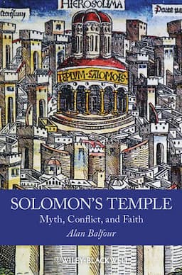 Solomon's Temple: Myth, Conflict, and Faith