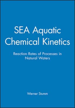 Aquatic Chemical Kinetics: Reaction Rates of Processes in Natural Waters, Reprint Edition